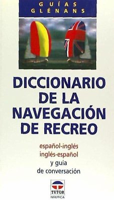 Diccionario de la navegación de recreo : español-inglés, inglés-español y guía de conversación - Escuela de Glénans