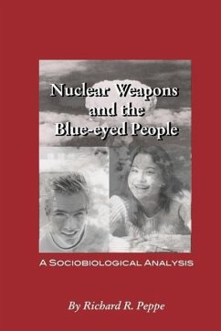 Nuclear Weapons and the blue-eyed People: A Sociobiological Analysis - Peppe, Richard R.