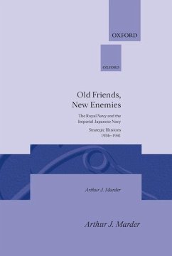 Old Friends, New Enemies - Marder, Arthur J