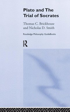Routledge Philosophy GuideBook to Plato and the Trial of Socrates - Brickhouse, Thomas C; Smith, Nicholas D