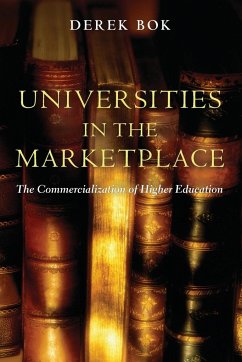 Universities in the Marketplace - Bok, Derek