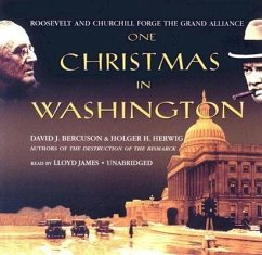 One Christmas in Washington: Roosevelt and Churchill Forge the Grand Aliance - Bercuson, David Herwig, Holger