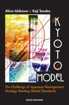 Kyoto Model, The: The Challenge of Japanese Management Strategy Meeting Global Standards - Ishikawa, Akira; Tanaka, Koji