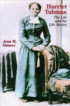 Harriet Tubman: The Life and the Life Stories - Humez, Jean M.