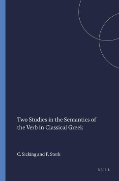 Two Studies in the Semantics of the Verb in Classical Greek - Sicking, C M J; Stork, P.