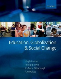 Education, Globalization and Social Change - Lauder, Hugh / Brown, Phillip / Dillabough, Jo-Anne / Halsey, A. H. (eds.)