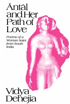 Āṇṭāḷ and Her Path of Love - Dehejia, Vidya