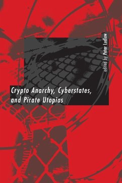 Crypto Anarchy, Cyberstates, and Pirate Utopias - Ludlow, Peter (ed.)