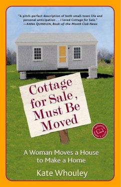 Cottage for Sale, Must Be Moved: A Woman Moves a House to Make a Home - Whouley, Kate