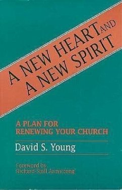 A New Heart and a New Spirit: A Plan for Renewing Your Church - Young, David S.