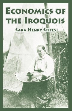 Economics of the Iroquois - Stites, Sara Henry