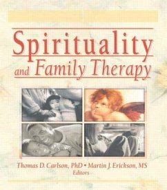 Spirituality and Family Therapy - Erickson, Martin John; Carlson, Thomas