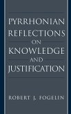 Pyrrhonian Reflections on Knowledge and Justification Pyrrhonian Reflections on Knowledge and Justification