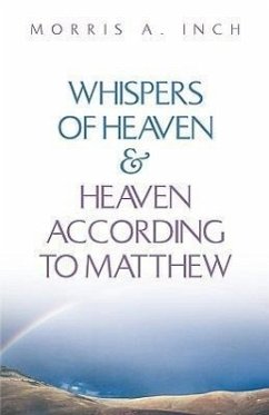 Whispers of Heaven & Heaven According to Matthew - Inch, Morris A.