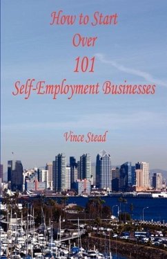 How to Start Over 101 Self-Employment Businesses - Stead, Vince