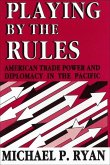 Playing by the Rules: American Trade Power and Diplomacy in the Pacific