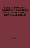 Society and Social Change in the Writings of St. Thomas, Ward, Sumner, and Cooley.