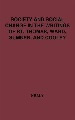 Society and Social Change in the Writings of St. Thomas, Ward, Sumner, and Cooley. - Healy, Mary Edward; Healy, Sister Mary Edward; Unknown