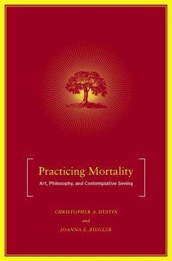 Practicing Mortality - Dustin, C.;Ziegler, J.