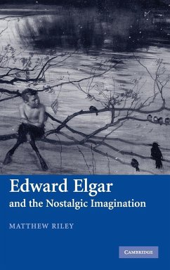 Edward Elgar and the Nostalgic Imagination - Riley, Matthew