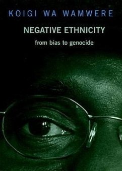 Negative Ethnicity: From Bias to Genocide - Wa Wamwere, Koigi