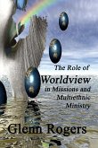 The Role of Worldview in Missions and Multiethnic Ministry