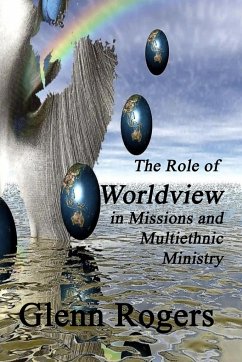 The Role of Worldview in Missions and Multiethnic Ministry - Rogers, Glenn