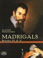 Madrigals, Books IV & V - Monteverdi, Claudio