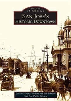 San Jose's Historic Downtown - Gilbert, Lauren Miranda; Johnson, Bob