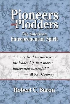 Pioneers and Plodders: The American Entrepreneurial Spirit - Baron, Robert C.
