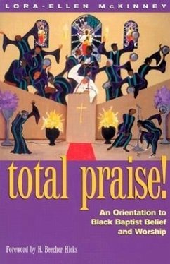 Total Praise: An Orientation to Black Baptist Belief and Worship - McKinney, Lora-Ellen