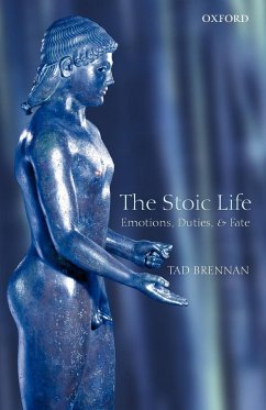 The Stoic Life - Brennan, Tad (Department of Philosophy, Northwestern University)