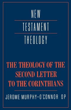 The Theology of the Second Letter to the Corinthians - Murphy-O'Connor, Jerome