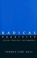 Radical Passivity - Wall, Thomas Carl