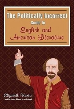 The Politically Incorrect Guide to English and American Literature - Kantor, Elizabeth