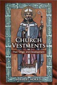 Church Vestments: Their Origin and Development - Norris, Herbert