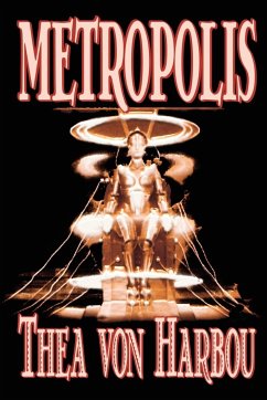 Metropolis by Thea Von Harbou, Science Fiction - Harbou, Thea Von