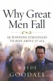 Why Great Men Fall: 15 Winning Strategies to Rise Above It All