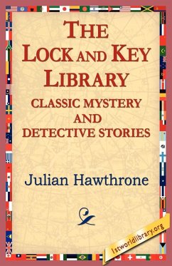 The Lock and Key Library Classic Mystrey and Detective Stories - Hawthorne, Julian; Hawthrone, Julian