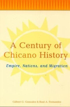 A Century of Chicano History - Fernandez, Raul E; Gonzalez, Gilbert G