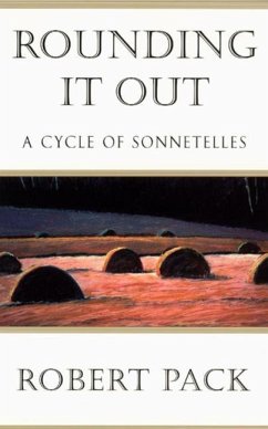 Rounding It Out: A Cycle of Sonnetelles - Pack, Robert