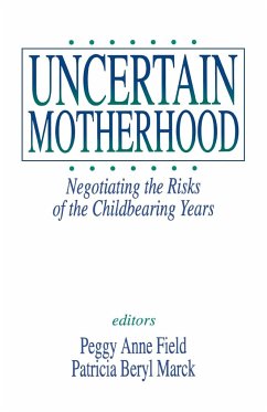 Uncertain MotherhoodNegotiating the Risks of the Childbearing Years - Field, Peggy Anne; Marck, Patricia