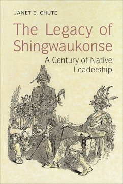 The Legacy of Shingwaukonse - Chute, Janet E