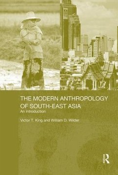 The Modern Anthropology of South-East Asia - King, Victor; Wilder, William D