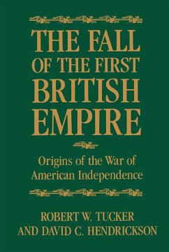 The Fall of the First British Empire - Tucker, Robert W.; Hendrickson, David C.; Hendrickson, David