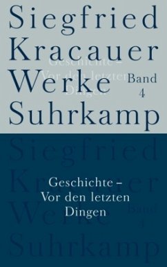 Geschichte - Vor den letzten Dingen / Werke 4 - Kracauer, Siegfried