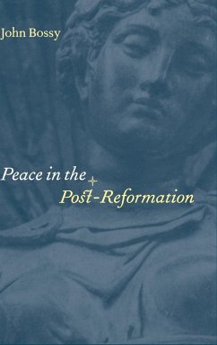 Peace in the Post-Reformation - Bossy, John