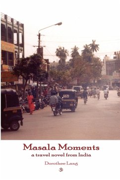 Masala Moments - a travel novel from India - Lang, Dorothee