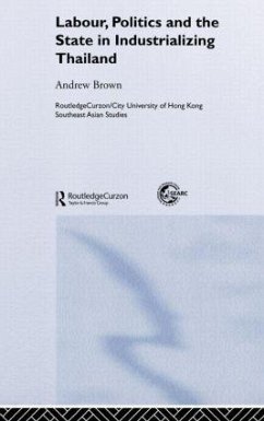 Labour, Politics and the State in Industrialising Thailand - Brown, Andrew