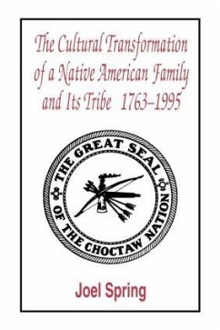 The Cultural Transformation of A Native American Family and Its Tribe 1763-1995 - Spring, Joel